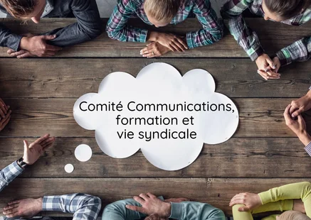 Comité communications, formation et vie syndicale